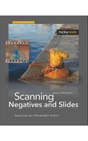 Scanning Negatives and Slides: Digitizing Your Photographic Archive: Digitizing Your Photographic Archives