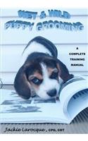 Wet & Wild Puppy Grooming; A complete training manual