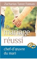 Un Mariage Réussi: Le Chef D'oeuvre du Mari(5 Dieu, Le Sexe Et Toi)