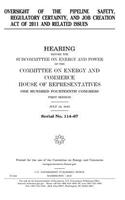 Oversight of the Pipeline Safety, Regulatory Certainty, and Job Creation Act of 2011 and related issues