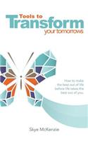 Tools to Transform Your Tomorrows