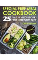 Special Prep Meal Cookbook. 25 Time Saving Recipes for Holistic Diet. Full Color