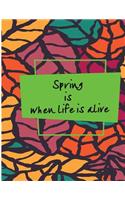 Spring is when Life is alive: notebook, planner, journal, dairy Line-Blank 120 pages