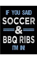 If You Said Soccer & BBQ Ribs I'm In: Soccer Doodle Sketch Book