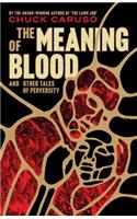 Meaning of Blood and Other Tales of Perversity