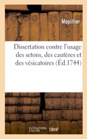 Dissertation contre l'usage des setons, des cautères et des vésicatoires
