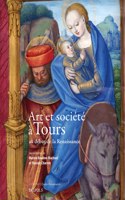 Art Et Societe a Tours Au Debut de la Renaissance