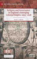 Religion and Governance in England's Emerging Colonial Empire, 1601-1698