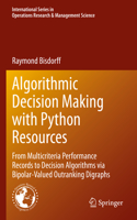 Algorithmic Decision Making with Python Resources: From Multicriteria Performance Records to Decision Algorithms Via Bipolar-Valued Outranking Digraphs
