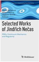 Selected Works of Jind&#345;ich Ne&#269;as: Pdes, Continuum Mechanics and Regularity