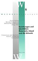 Beziehungen Und Identitaeten: Oesterreich, Irland Und Die Schweiz- Connections and Identities: Austria, Ireland and Switzerland
