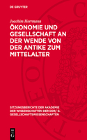 Ökonomie Und Gesellschaft an Der Wende Von Der Antike Zum Mittelalter