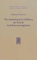 Die christologische Erfullung der Schrift im Johannesevangelium: Eine Untersuchung Zur Johanneischen Hermeneutik Anhand Der Schriftzitate