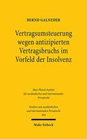 Vertragsumsteuerung wegen antizipierten Vertragsbruchs im Vorfeld der Insolvenz: Eine rechtsvergleichende Untersuchung des § 323 IV BGB und Art. 72 CISG unter besonderer Berücksichtigung der §§ 103 ff. InsO(444 Studien zum ausländischen und internationalen Privatrecht)