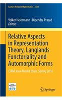 Relative Aspects in Representation Theory, Langlands Functoriality and Automorphic Forms: Cirm Jean-Morlet Chair, Spring 2016