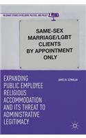 Expanding Public Employee Religious Accommodation and Its Threat to Administrative Legitimacy