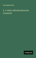 K. A. Hahn's Mittelhochdeutsche Grammatik