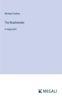 The Roadmender: in large print