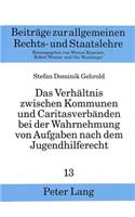 Das Verhaeltnis zwischen Kommunen und Caritasverbaenden bei der Wahrnehmung von Aufgaben nach dem Jugendhilferecht