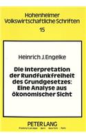 Die Interpretation Der Rundfunkfreiheit Des Grundgesetzes: Eine Analyse Aus Oekonomischer Sicht(15 Hohenheimer Volkswirtschaftliche Schriften)