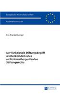 Der Funktionale Stiftungsbegriff ALS Denkmodell Eines Rechtsformuebergreifenden Stiftungsrechts