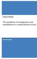 The problems of immigration and assimilation in a multicultural society