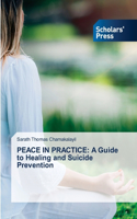 Peace in Practice: A Guide to Healing and Suicide Prevention