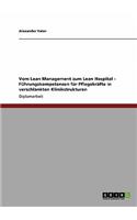 Vom Lean Management Zum Lean Hospital. Fuhrungskompetenzen Fur Pflegekrafte in Verschlankten Klinikstrukturen