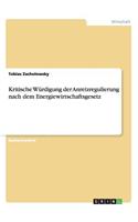 Kritische Würdigung der Anreizregulierung nach dem Energiewirtschaftsgesetz