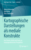 Kartographische Darstellungen ALS Mediale Konstrukte