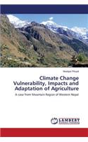 Climate Change Vulnerability, Impacts and Adaptation of Agriculture