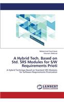 A Hybrid Tech. Based on Std. SRS Modules for S/W Requirements Prioti