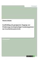 Scaffolding als geeigneter Zugang zur Förderung zweitsprachiger Lesekompetenz im Geschichtsunterricht