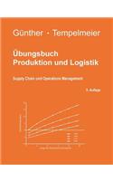 Übungsbuch Produktion und Logistik