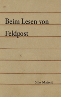 Beim Lesen von Feldpost: Ein Essay