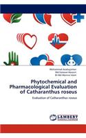 Phytochemical and Pharmacological Evaluation of Catharanthus Roseus