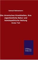 chronischen Krankheiten, ihre eigentümliche Natur und homöopathische Heilung