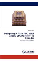 Designing A Flash ADC With a New Structure of 1-N Encoder