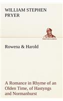 Rowena & Harold A Romance in Rhyme of an Olden Time, of Hastyngs and Normanhurst: (English)