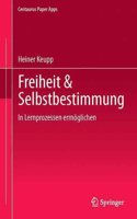 Freiheit & Selbstbestimmung: In Lernprozessen Ermoglichen