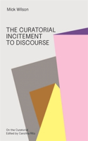 The Curatorial Incitement to Discourse