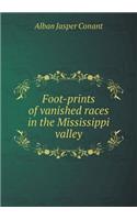 Foot-Prints of Vanished Races in the Mississippi Valley