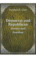 Democrat and Republican Slavery and Freedom