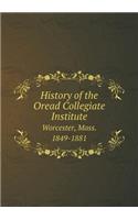 History of the Oread Collegiate Institute Worcester, Mass. 1849-1881