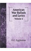 American War Ballads and Lyrics Volume 2