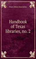 Handbook of Texas libraries, no. 2