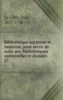Bibliotheque ancienne et moderne, pour servir de suite aux Bibliotheques universelles et choisies