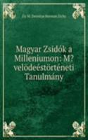 Magyar Zsidok a Milleniumon: M?velodeestorteneti Tanulmany