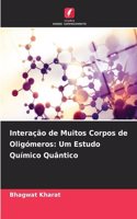 Interação de Muitos Corpos de Oligómeros: Um Estudo Químico Quântico