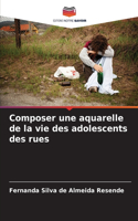Composer une aquarelle de la vie des adolescents des rues